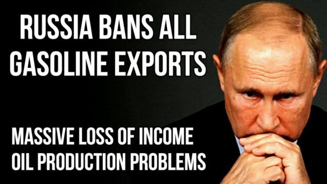 RUSSIA Bans All Gasoline Exports – Huge Production Problems &