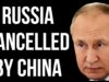 RUSSIA Cancelled by China
