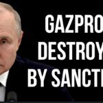 RUSSIA - Gazprom Destroyed by Sanctions & Will Take Over 10 Years to Recover. Russia Ukraine War