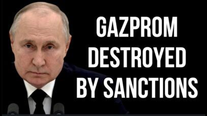 RUSSIA – Gazprom Destroyed by Sanctions & Will Take Over