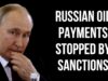 RUSSIAN Oil Payments Stopped by Sanctions as USA Crackdown Hits