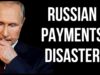 RUSSIAN Payments Disaster