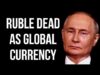 RUSSIAN Ruble Dead as a Global Currency