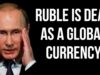 RUSSIAN Ruble is Dead as a Global Currency as Russia