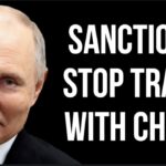 RUSSIAN Trade with China Stopped by Sanctions as Chinese Banks Refuse Payments As Sanctions Increase