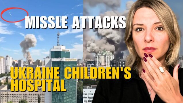 RUSSIA’S BRUTAL MISSLE ATTACK ON KYIV CHILDREN’S HOSPITAL Vlog 738: