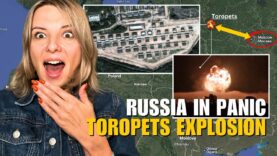 RUSSIA’S REACTION: WHAT EXPLODED IN TOROPETS AMMO DEPOT? Vlog 810: