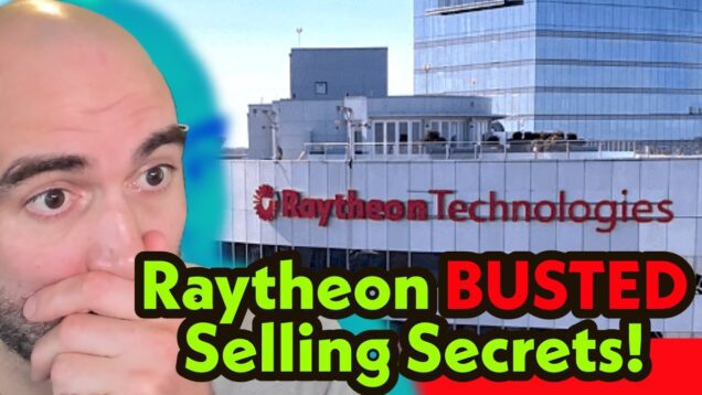 Raytheon BUSTED Selling US Secrets to Russia, China, Iran!