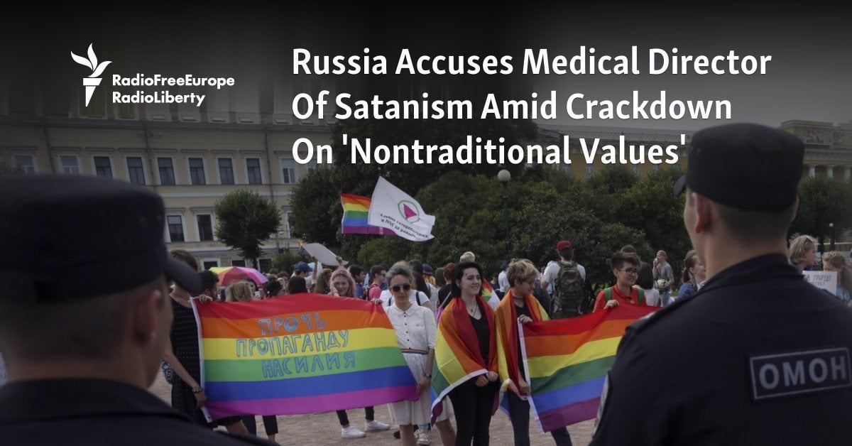 Russia Accuses Medical Director Of Satanism Amid Crackdown On 'Nontraditional Values'