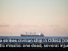 Russia strikes civilian ship in Odesa port with ballistic missile: