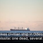 Russia strikes civilian ship in Odesa port with ballistic missile: one dead, several injured