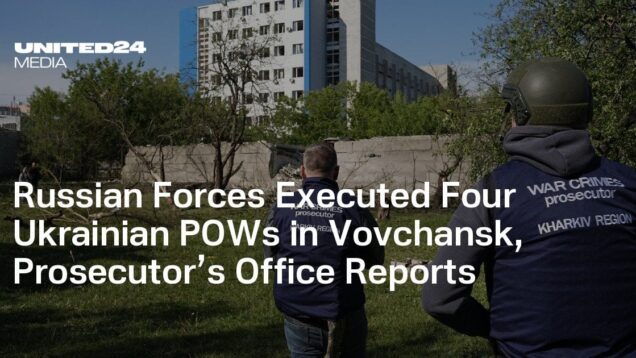 Russian Forces Executed Four Ukrainian POWs in Vovchansk, Prosecutor’s Office Reports
