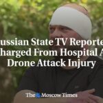 Russian State TV Reporter Discharged From Hospital After Drone Attack Injury