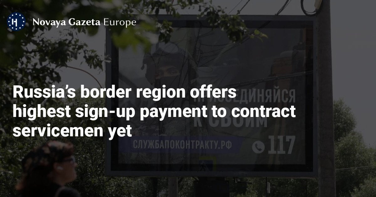 Russia’s border region offers highest sign-up payment to contract servicemen yet