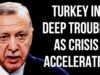 TURKEY in Deep Trouble as Crisis Accelerates, Inflation Soars, Lira