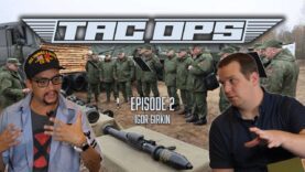 Tac Ops Show Episode 2 – Who is Igor Girkin