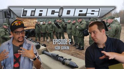 Tac Ops Show Episode 2 – Who is Igor Girkin