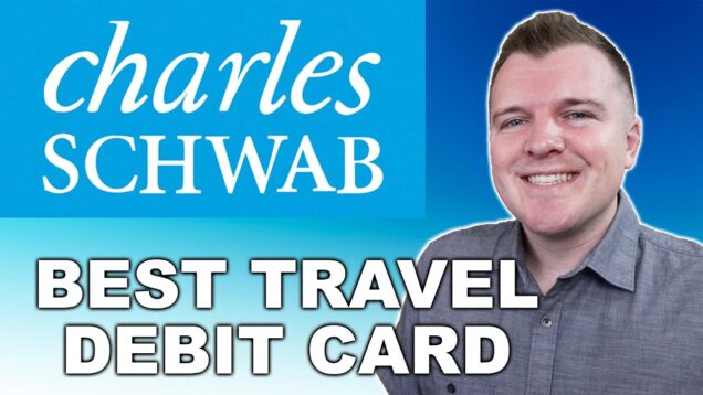 The Best Travel Debit Card — Charles Schwab Checking Account