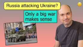 The Russian logic behind a war in Ukraine, 25JAN2022
