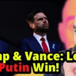 Trump & Vance Agree: Let Putin Win in Ukraine!