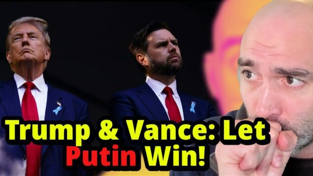 Trump & Vance Agree: Let Putin Win in Ukraine!