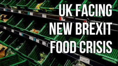 UK Faces New Brexit Food Crisis: New Rules, Higher Costs,