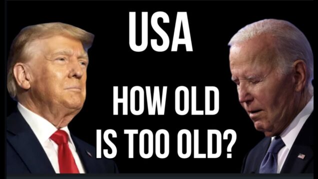 USA – BIDEN v TRUMP – How Old Is Too