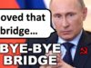Ukraine Destroyed the Crimean Bridge for Putin’s Birthday