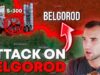 Ukraine attacked Belgorod, Russia