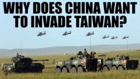 Why Does China Want to Invade Taiwan?