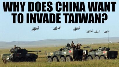 Why Does China Want to Invade Taiwan?