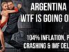 ARGENTINA WTF is Going On? Inflation Hits104%, Peso Crashing &