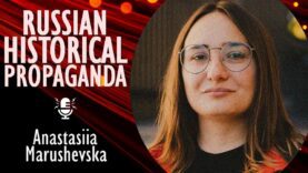 Anastasiia Marushevska – Russian Historical Myths that Distort Ukrainian History…