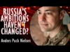 Anders Puck Nielsen – If Russia’s War Ambitions Haven’t Changed