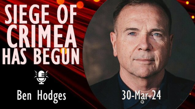 Ben Hodges – The Siege of Crimea has Begun as