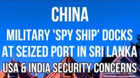 CHINA MILITARY ‘SPY SHIP’ Docks at SEIZED SRI LANKA Port,