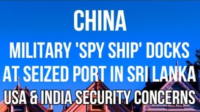 CHINA MILITARY ‘SPY SHIP’ Docks at SEIZED SRI LANKA Port,
