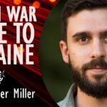 Christopher Miller - Seeds of Russia's War Against Ukraine and West were Sown...