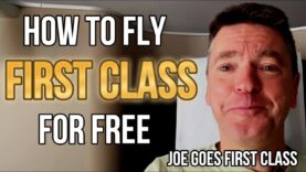 How to Fly FIRST CLASS FOR FREE – Joe Goes