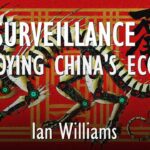 Ian Williams - Xi Jinping and CCP's Surveillance State is Destroying Growth in...