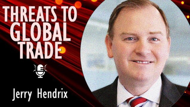 Jerry Hendrix – Global Trade is Threatened by the Rise