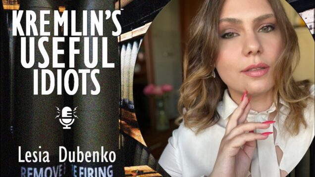 Lesia Dubenko – An Irreverent Look at the Useful Idiot