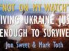 Mark Toth and Jon Sweet – Ukraine Given Enough Weapons