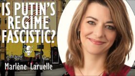 Marlene Laruelle – Has Vladimir Putin’s Regime Embraced Fascism or