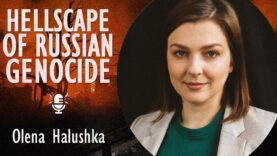 Olena Halushka – Russia is Creating a Hell on Earth