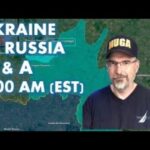 Q & A Open to Everyone (Ukraine, Russia, Putin, and What Happens Next)