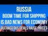 RUSSIA – BOOM TIME For Shipping is BAD NEWS for