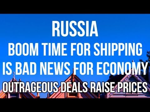 RUSSIA – BOOM TIME For Shipping is BAD NEWS for