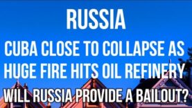 RUSSIA – CUBA Close to COLLAPSE as FUEL SUPPLIES BURN