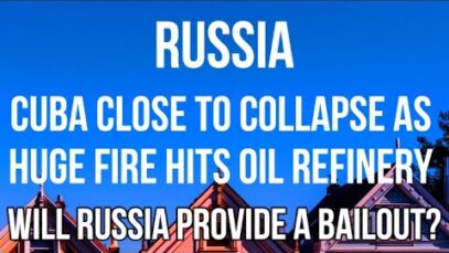RUSSIA – CUBA Close to COLLAPSE as FUEL SUPPLIES BURN